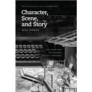 Character, Scene, and Story by Dunne, Will, 9780226393506