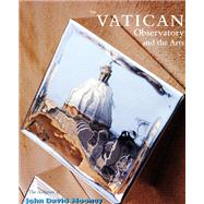 The Vatican Observatory and the Arts by Mooney, John D., 9780268043506
