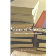 Visions of Schooling : Conscience, Community, and Common Education by Rosemary C. Salomone, 9780300093506