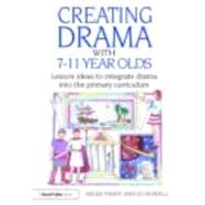 Creating Drama with 7-11 Year Olds: Lesson Ideas to Integrate Drama into the Primary Curriculum by Tandy; Miles, 9780415483506