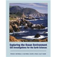 Exploring the Ocean Environment GIS Investigations for the Earth Sciences (with CD-ROM) by Hall, Michelle K.; Walker, C. Scott; Weeks, Jennifer A.; Kendall, Larry P., 9780534423506
