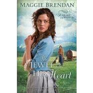 The Jewel of His Heart by Brendan, Maggie, 9780800733506