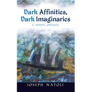 Dark Affinities, Dark Imaginaries by Natoli, Joseph, 9781438463506