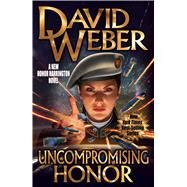Uncompromising Honor by Weber, David, 9781481483506