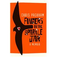 Fingers in the Sparkle Jar A Memoir by Packham, Chris, 9781785033506