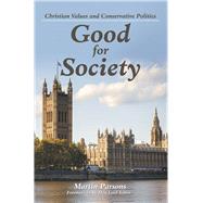 Good for Society by Parsons, Martin; Tebbit, Lord, 9781973683506