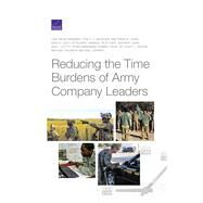 Reducing the Time Burdens of Army Company Leaders by Saum-manning, Lisa; Krueger, Tracy C.; Lewis, Matthew W.; Leidy, Erin N.; Yamada, Tetsuhiro, 9781977403506