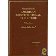 Introduction to American Constitutional Structure by Funk, William F., 9780314183507