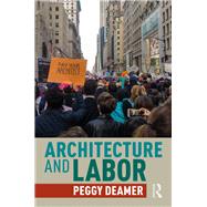 Architecture and Labor by Deamer, Peggy, 9780367343507
