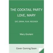 The Cocktail Party Eat  Drink  Play  Recover by GIULIANI, MARY, 9780553393507