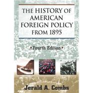 The History of American Foreign Policy from 1895 by Combs; Jerald A, 9780765633507