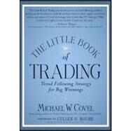 The Little Book of Trading Trend Following Strategy for Big Winnings by Covel, Michael W., 9781118063507