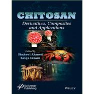 Chitosan Derivatives, Composites and Applications by Ahmed, Shakeel; Ikram, Saiqa, 9781119363507