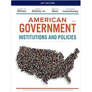 American Government: Institutions & Policies, AP Edition, 16th Edition by Wilson/Dilulio/Bose, 9781337613507