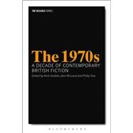 The 1970s: A Decade of Contemporary British Fiction by Hubble, Nick; McLeod, John; Tew, Philip; Wilson, Leigh; Hubble, Nick; Tew, Philip, 9781350003507