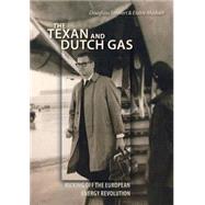The Texan and Dutch Gas: Kicking Off the European Energy Revolution by Stewart, Douglass; Madsen, Elaine, 9781425103507