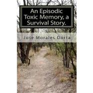 An Episodic Toxic Memory by Dorta, Jose Morales, 9781453823507