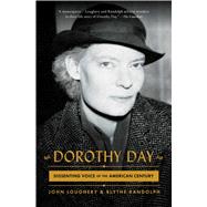 Dorothy Day Dissenting Voice of the American Century by Loughery, John; Randolph, Blythe, 9781982103507