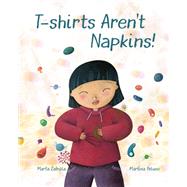 T-shirts Aren't Napkins! by Zafrilla, Marta; Peluso, Martina, 9788416733507