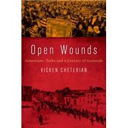 Open Wounds Armenians, Turks and a Century of Genocide by Cheterian, Vicken, 9780190263508