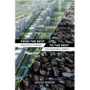 From the Best to the Rest Idealistic Thinking in a Non-Ideal World by Wiens, David, 9780197813508