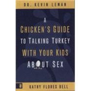 Chicken's Guide to Talking Turkey with Your Kids About Sex, A by Dr. Kevin Leman and Kathy Flores Bell, 9780310283508