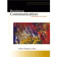 Business Communication : A Framework for Success by O'Hair, Dan; O'Rourke, James S.; O'Hair, Mary John, 9780324073508