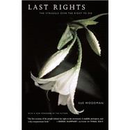 Last Rights The Struggle Over The Right To Die by Woodman, Sue, 9780738203508