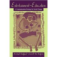 Entertainment-Education: A Communication Strategy for Social Change by Singhal; Arvind, 9780805833508