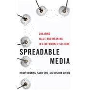 Spreadable Media by Jenkins, Henry; Ford, Sam; Green, Joshua, 9780814743508