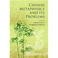 Chinese Metaphysics and Its Problems by Li, Chenyang; Perkins, Franklin, 9781107093508