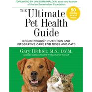 The Ultimate Pet Health Guide by RICHTER, GARY MS, DVM, 9781401953508
