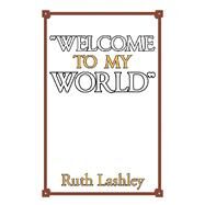 Welcome to My World by Lashley, Ruth, 9781543453508