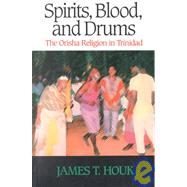Spirits, Blood, and Drums by Houk, James T., 9781566393508