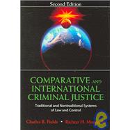 Comparative And International Criminal Justice: Traditional And Nontraditional Systems Of Law And Control by Fields, Charles B.; Moore, Richter H., Jr., 9781577663508