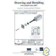 Drawing And Detailing With Solidsworks 2007 by Planchard, David C.; Planchard, Marie P., 9781585033508