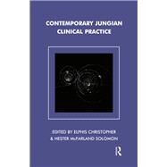 Contemporary Jungian Clinical Practice by Christopher, Elphis; Solomon, Hester McFarland, 9780367323509