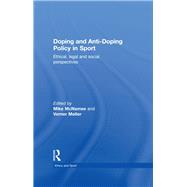 Doping and Anti-Doping Policy in Sport: Ethical, Legal and Social Perspectives by McNamee; Mike, 9780415833509