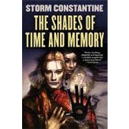 The Shades of Time and Memory The Second Book of the Wraeththu Histories by Constantine, Storm, 9780765303509
