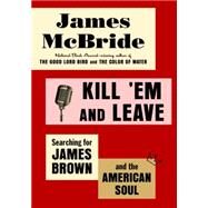 Kill 'em and Leave by McBride, James, 9780812993509