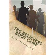 The Believers Boot Camp by Formhals, Danny L., Sr., 9781502783509
