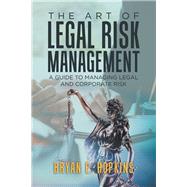 The Art of Legal Risk Management by Hopkins, Bryan E., 9781543753509