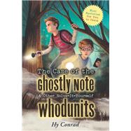 The Case of the Ghostly Note & Other Solve-It-Yourself Whodunits Mini Mysteries for You To Crack by Conrad, Hy, 9781633223509