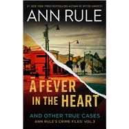 A Fever In The Heart Ann Rule's Crime Files Volume III by Rule, Ann, 9781668043509