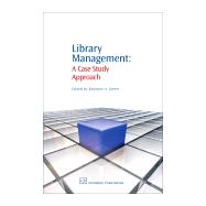Library Management : A Case Study Approach by Green, Ravonne E., 9781843343509