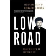 Low Road The Life and Legacy of Donald Goines by Allen, Jr., Eddie B., 9780312383510