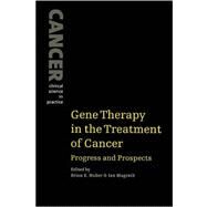 Gene Therapy in the Treatment of Cancer: Progress and Prospects by Edited by Brian E. Huber , Ian Magrath, 9780521033510