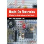 Hands-On Electronics: A Practical Introduction to Analog and Digital Circuits by Daniel M. Kaplan , Christopher G. White, 9780521893510