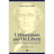 Utilitarianism and On Liberty Including Mill's 'Essay on Bentham' and Selections from the Writings of Jeremy Bentham and John Austin by Mill, John Stuart; Warnock, Mary, 9780631233510
