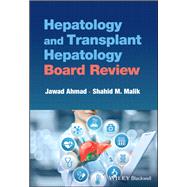 Hepatology and Transplant Hepatology Board Review by Ahmad, Jawad; Malik, Shahid M., 9781119853510